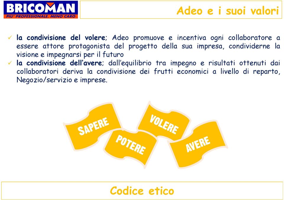 per il futuro la condivisione dell avere; dall equilibrio tra impegno e risultati ottenuti dai