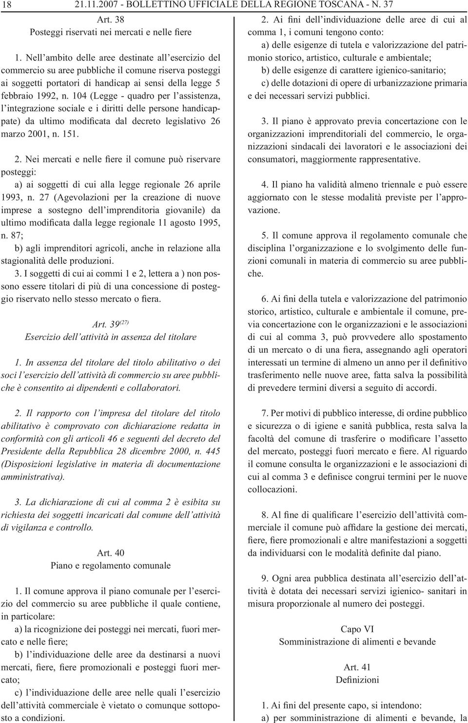 104 (Legge - quadro per l assistenza, l integrazione sociale e i diritti delle persone handicappate) da ultimo modificata dal decreto legislativo 26