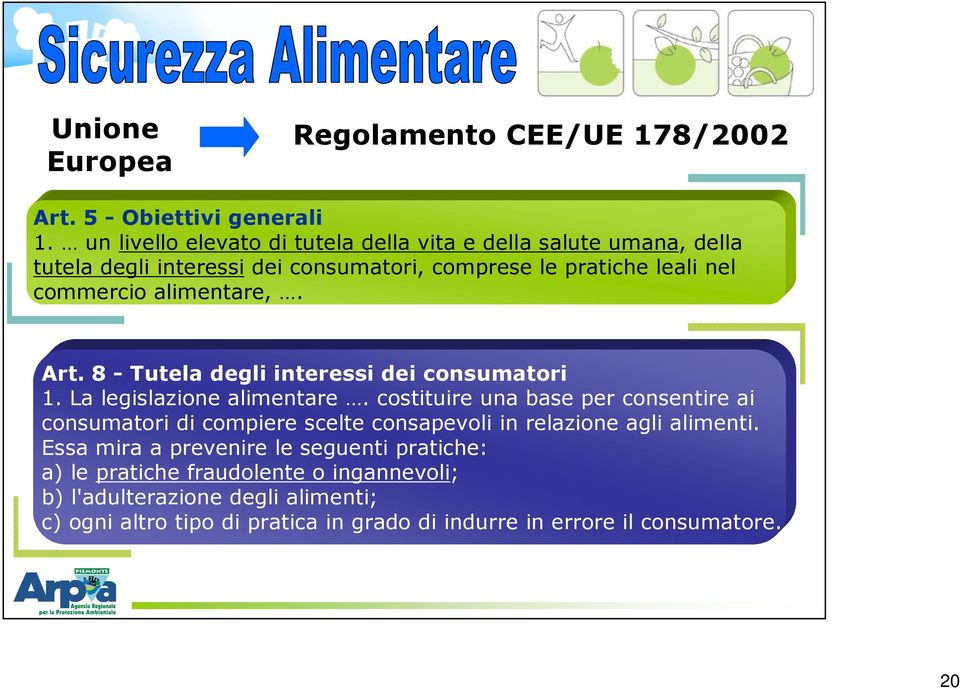 alimentare,. Art. 8 - Tutela degli interessi dei consumatori 1. La legislazione alimentare.