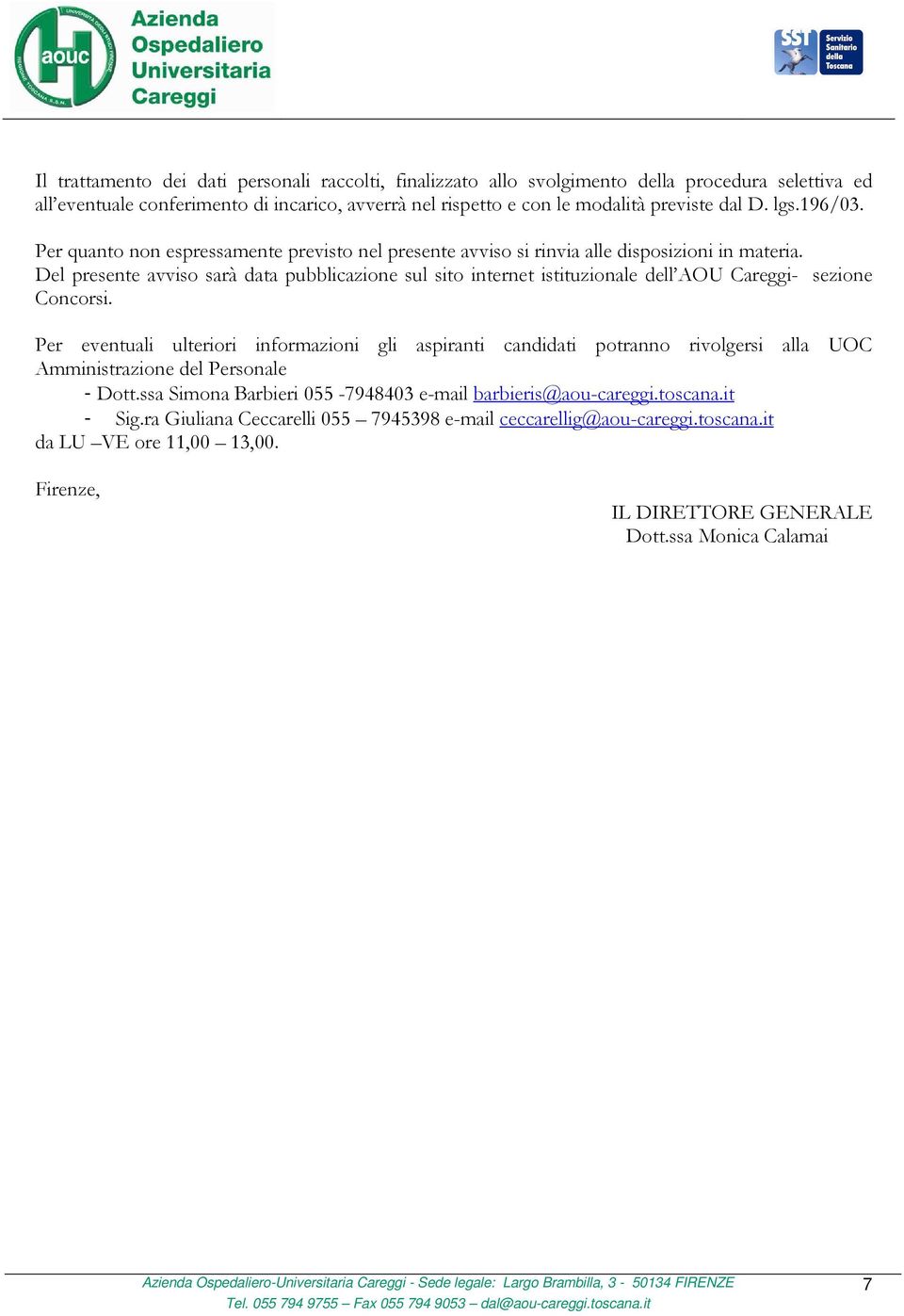 Del presente avviso sarà data pubblicazione sul sito internet istituzionale dell AOU Careggi- sezione Concorsi.