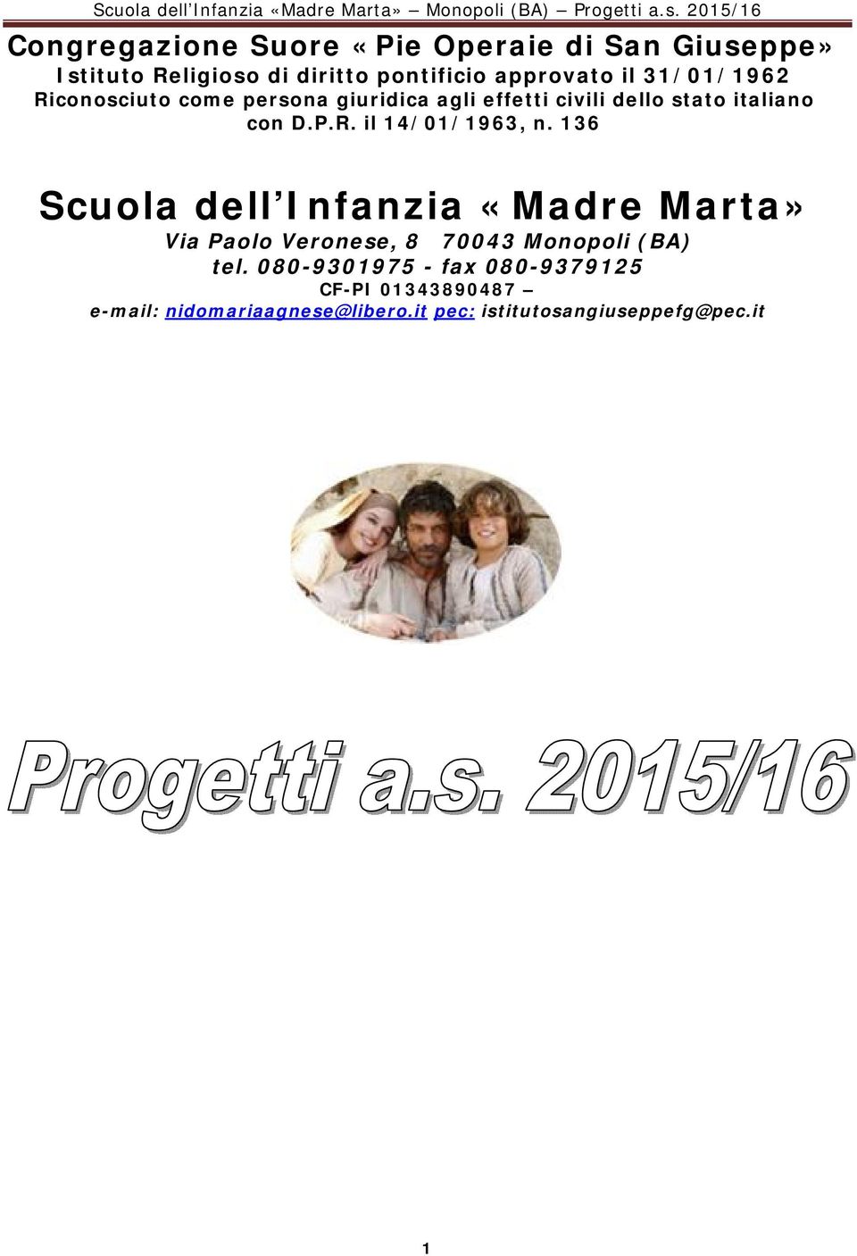 136 Scuola dell Infanzia «Madre Marta» Via Paolo Veronese, 8 70043 Monopoli (BA) tel.