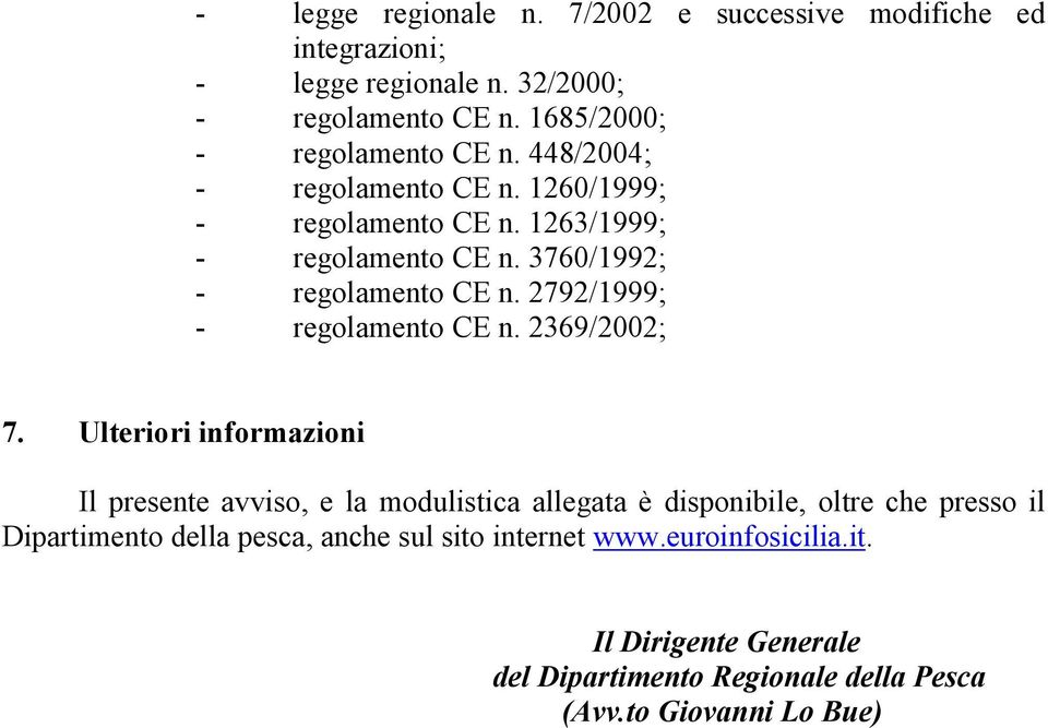 3760/1992; - regolamento CE n. 2792/1999; - regolamento CE n. 2369/2002; 7.