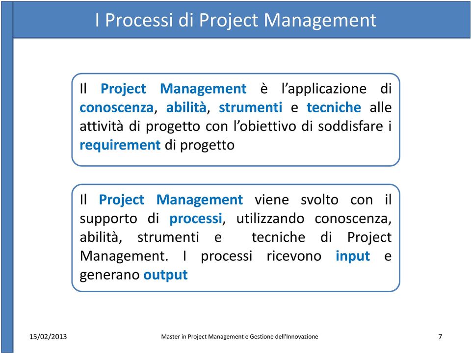 requirement di progetto Il Management viene volto con il upporto di procei,