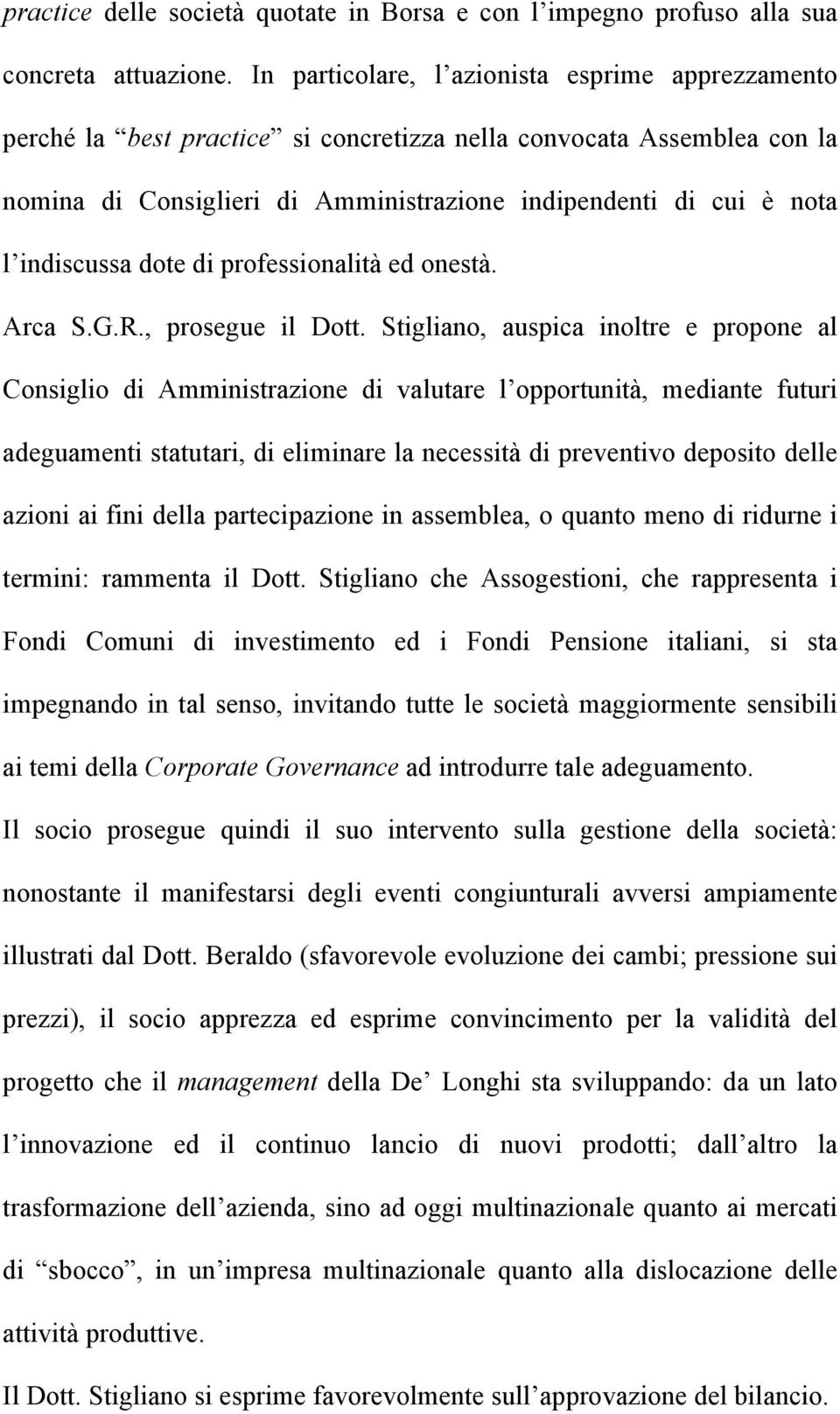 indiscussa dote di professionalità ed onestà. Arca S.G.R., prosegue il Dott.