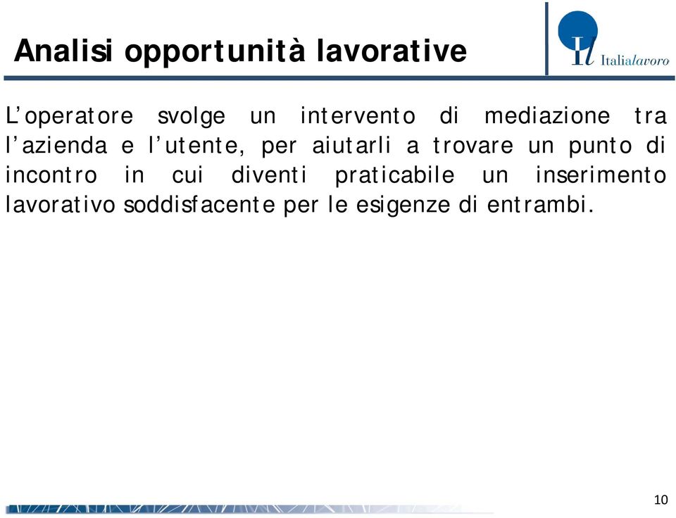 aiutarli a trovare un punto di incontro in cui diventi