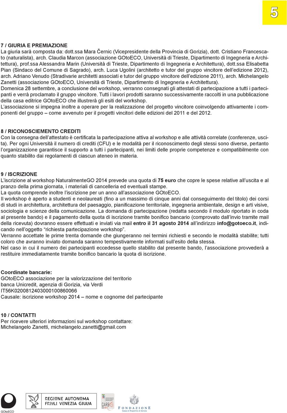 ssa Alessandra Marin (Università di Trieste, Dipartimento di Ingegneria e Architettura), dott.ssa Elisabetta Pian (Sindaco del Comune di Sagrado), arch.