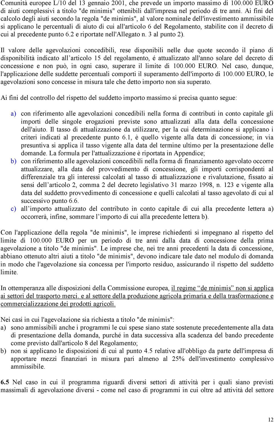 con il decreto di cui al precedente punto 6.2 e riportate nell'allegato n. 3 al punto 2).