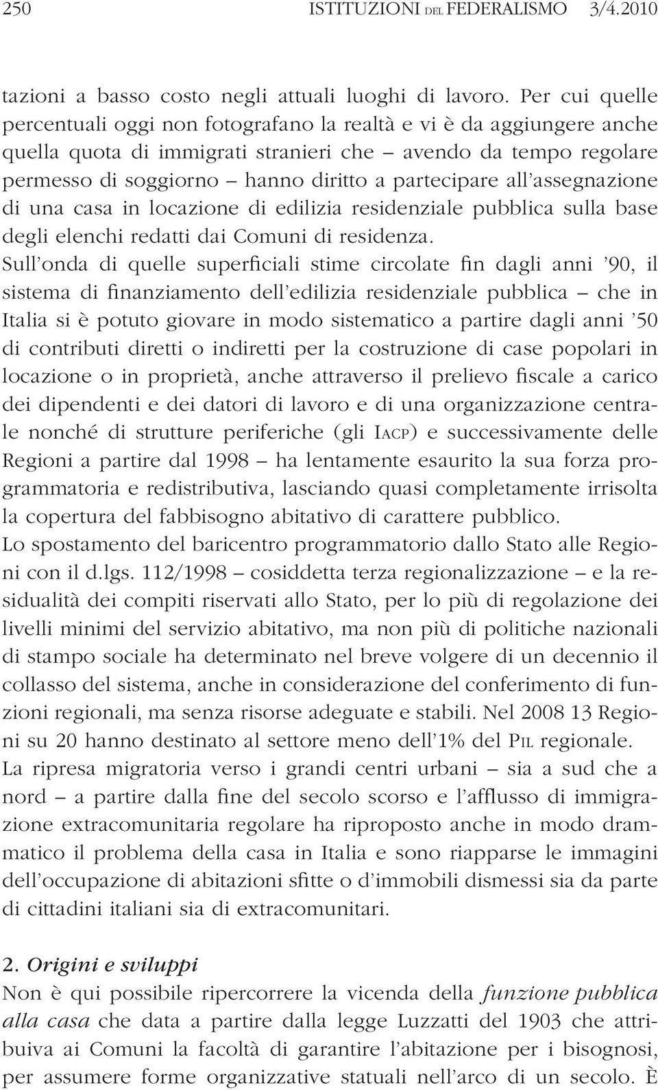 all assegnazione di una casa in locazione di edilizia residenziale pubblica sulla base degli elenchi redatti dai Comuni di residenza.