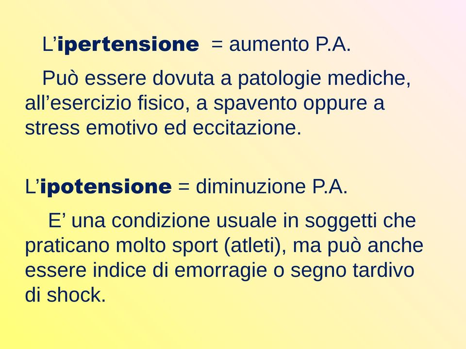 oppure a stress emotivo ed eccitazione. L ipotensione = diminuzione P.A.