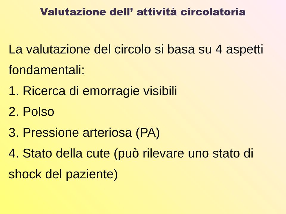 Ricerca di emorragie visibili 2. Polso 3.