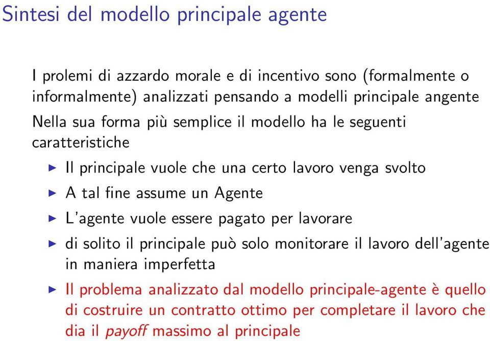 fine assume un Agente L agente vuole essere pagato per lavorare di solito il principale può solo monitorare il lavoro dell agente in maniera imperfetta