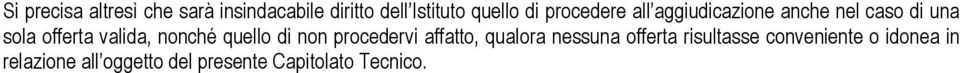 nonché quello di non procedervi affatto, qualora nessuna offerta