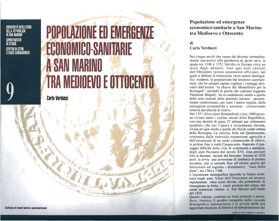 anni centrali dell 'Ottocento (primo censimento ufficiale), nei quali si delinea la transizione verso assetti demografici moderni, la popolazione del territorio sammarinese, che ha sempre saputo