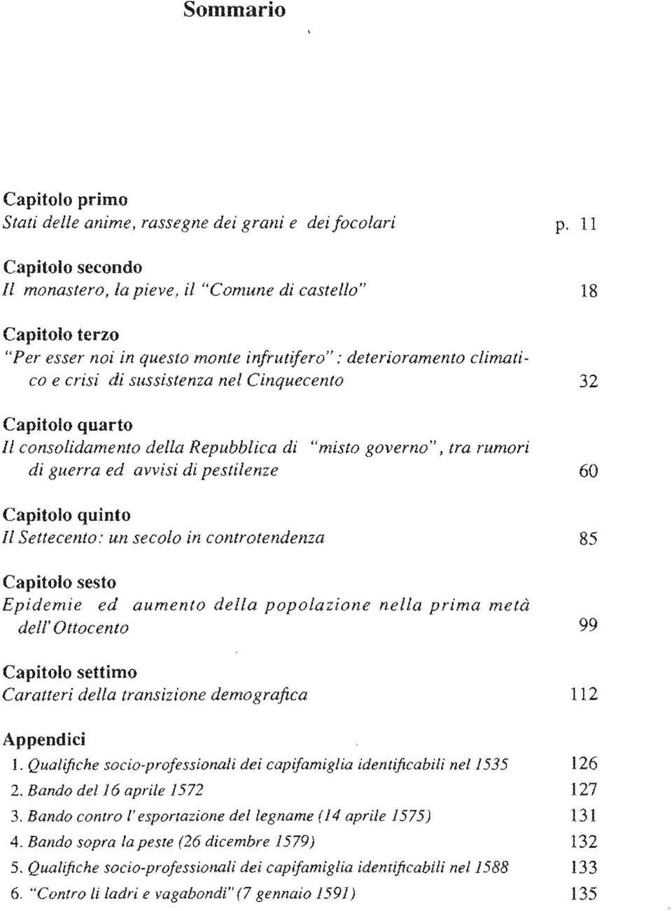 quarto Il consolidamento della Repubblica di "misto governo", tra rumori di guerra ed avvisi di 60 Capitolo quinto Il Settecento.