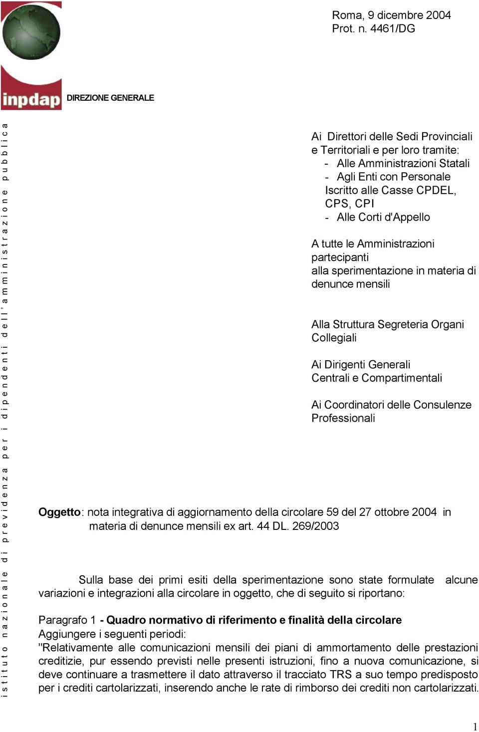 Amministrazioni Statali - Agli Enti con Personale Iscritto alle Casse CPDEL, CPS, CPI - Alle Corti d'appello A tutte le Amministrazioni partecipanti alla sperimentazione in materia di denunce mensili