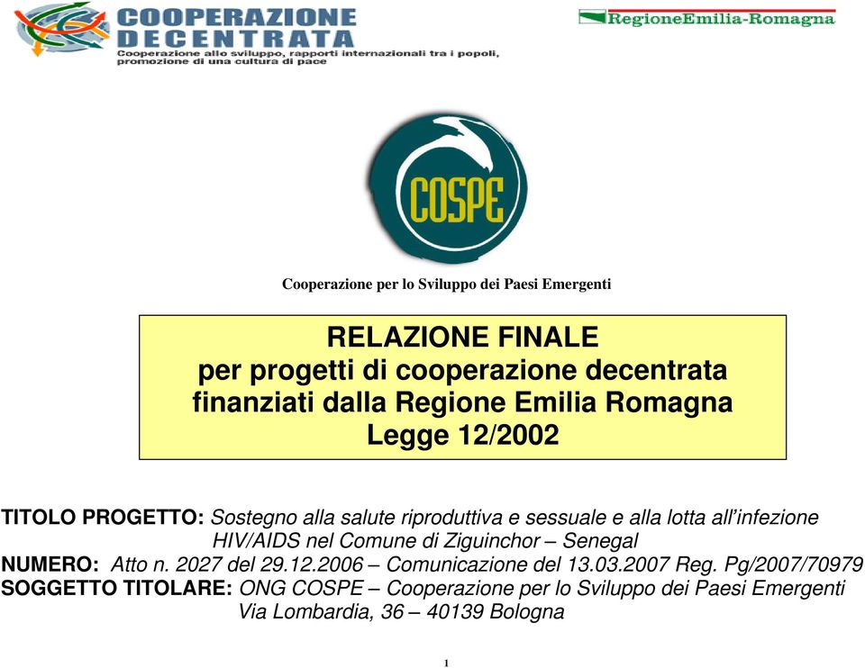 infezione HIV/AIDS nel Comune di Ziguinchor Senegal NUMERO: Atto n. 2027 del 29.12.2006 Comunicazione del 13.03.2007 Reg.