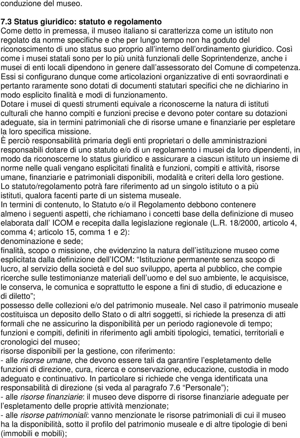 riconoscimento di uno status suo proprio all interno dell ordinamento giuridico.