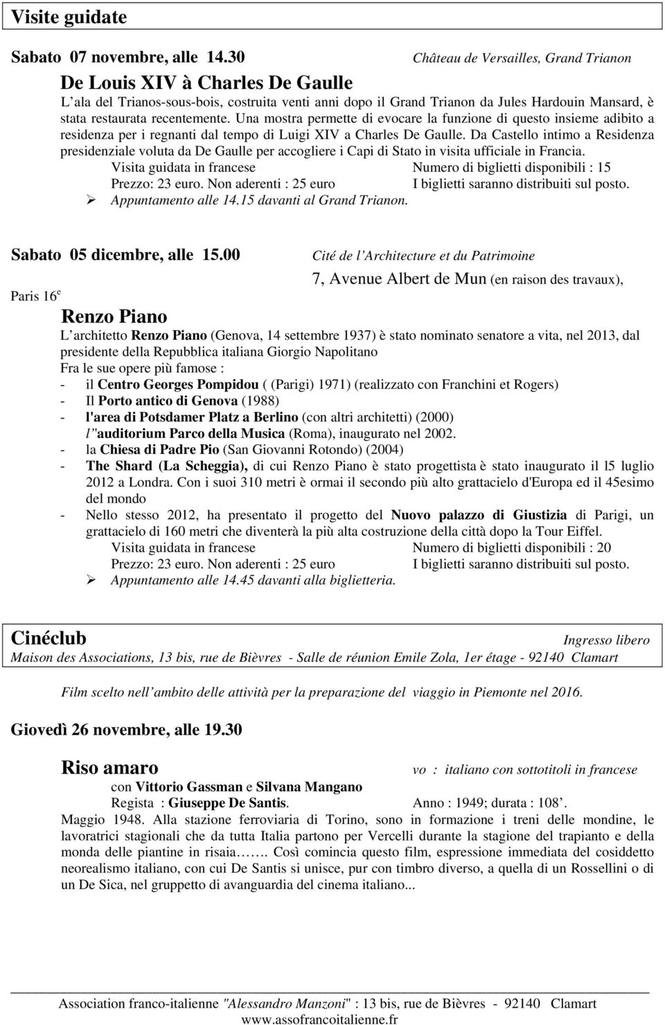 recentemente. Una mostra permette di evocare la funzione di questo insieme adibito a residenza per i regnanti dal tempo di Luigi XIV a Charles De Gaulle.