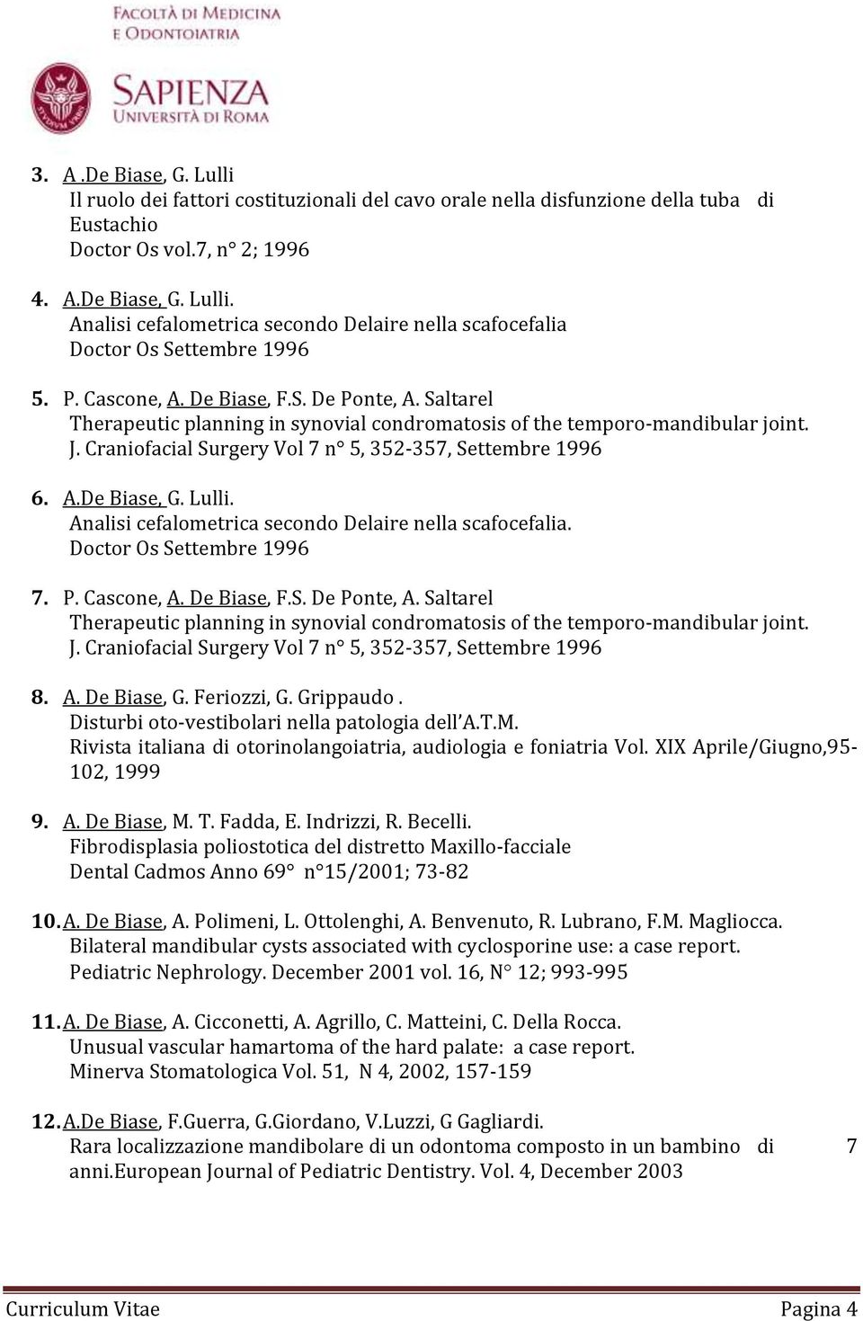 Lulli. Analisi cefalometrica secondo Delaire nella scafocefalia. Doctor Os Settembre 1996 7. P. Cascone, A. De Biase, F.S. De Ponte, A.