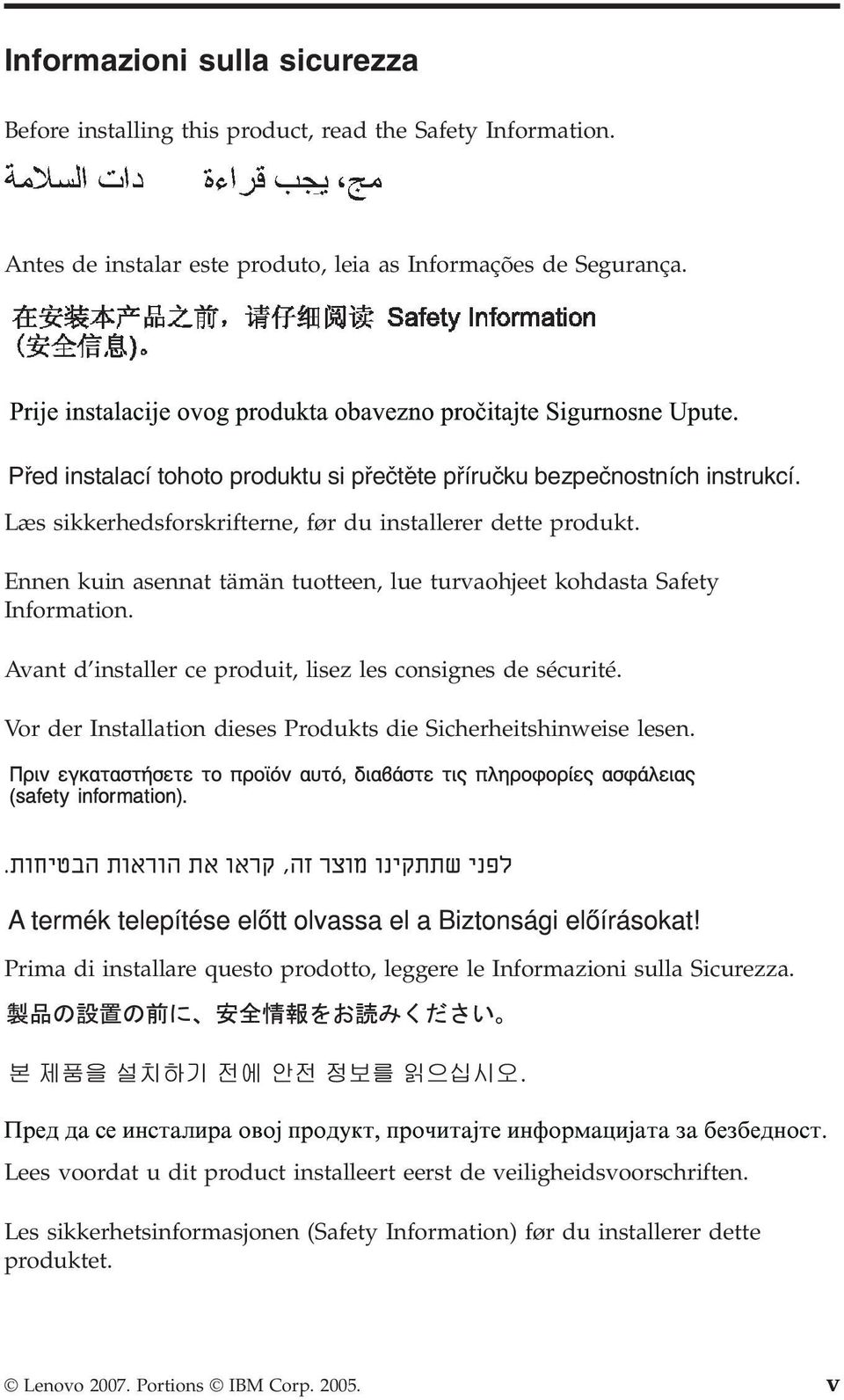 Ennen kuin asennat tämän tuotteen, lue turvaohjeet kohdasta Safety Information. Avant d installer ce produit, lisez les consignes de sécurité.