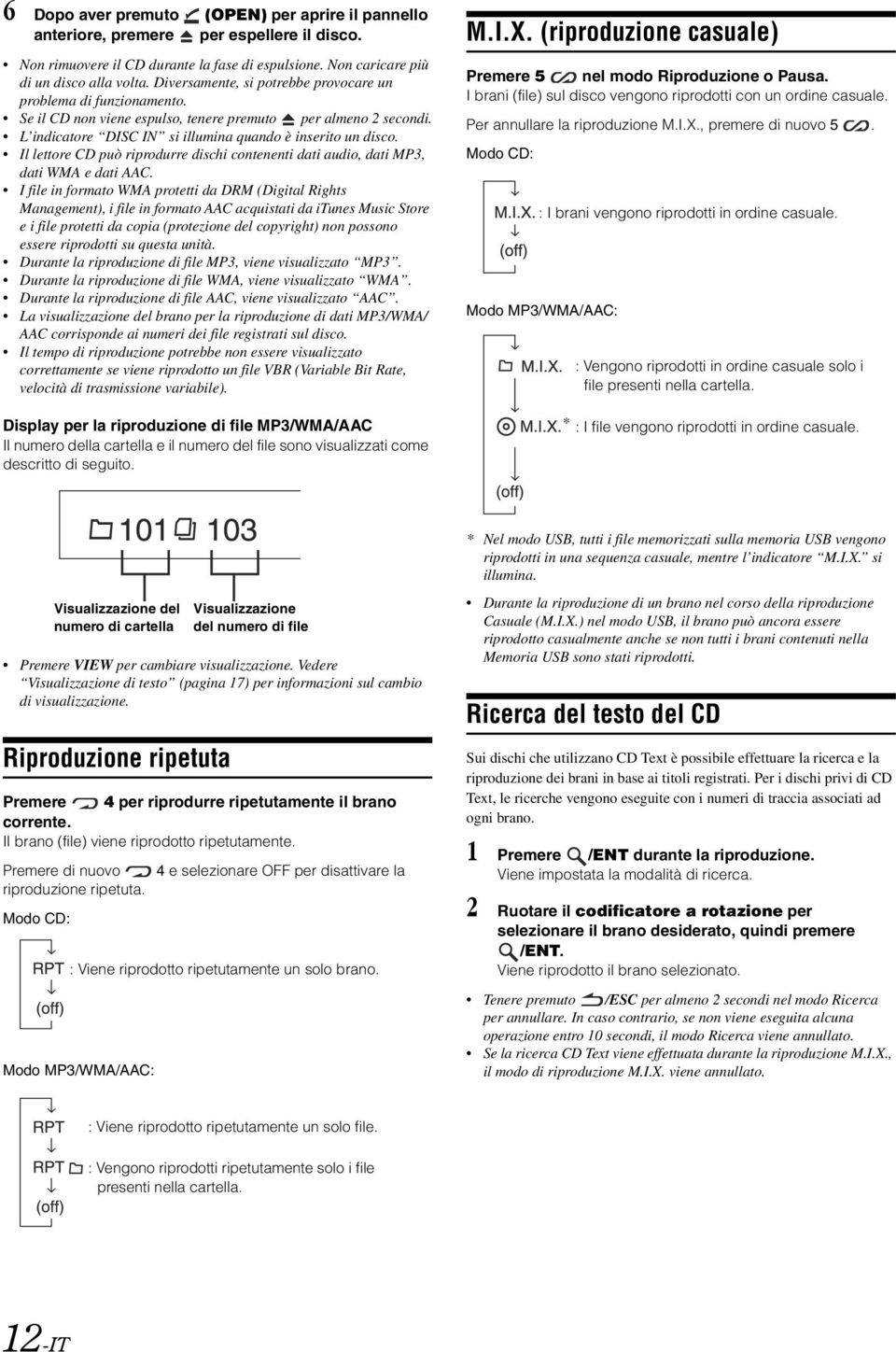 Il lettore CD può riprodurre dischi contenenti dati audio, dati MP3, dati WMA e dati AAC.