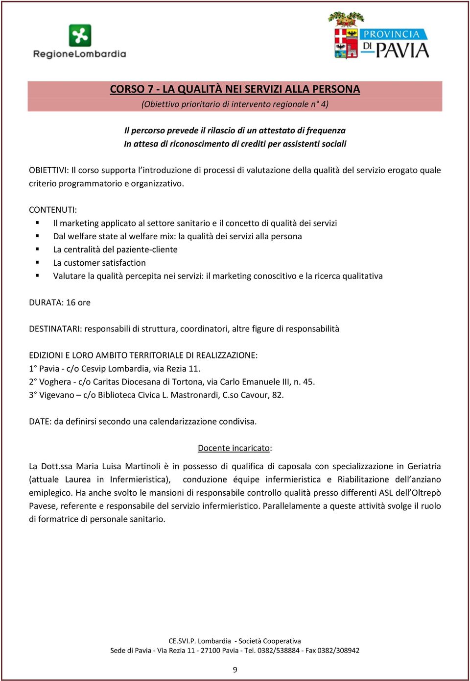 Il marketing applicato al settore sanitario e il concetto di qualità dei servizi Dal welfare state al welfare mix: la qualità dei servizi alla persona La centralità del paziente-cliente La customer