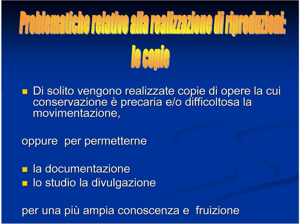 movimentazione, oppure per permetterne la