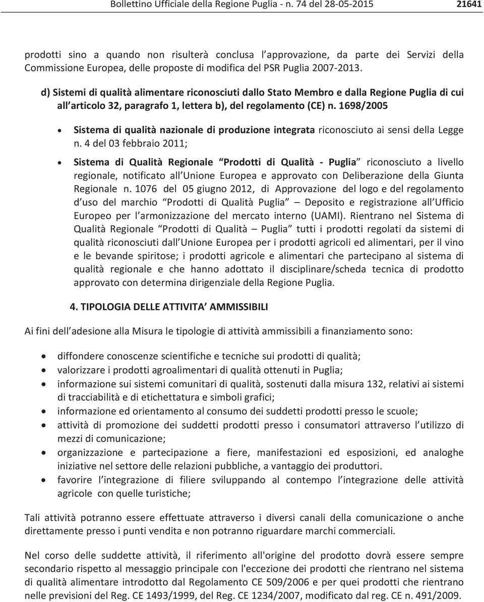 d)sistemidiqualitàalimentarericonosciutidallostatomembroedallaregionepugliadicui all articolo32,paragrafo1,letterab),delregolamento(ce)n.