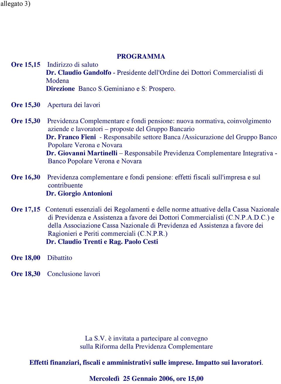 Franco Fieni - Responsabile settore Banca /Assicurazione del Gruppo Banco Popolare Verona e Novara Dr.