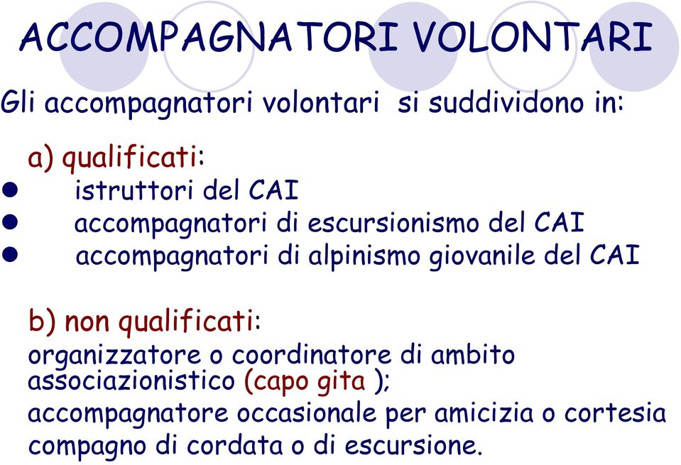 giovanile del CAI b) non qualificati: organizzatore o coordinatore di ambito