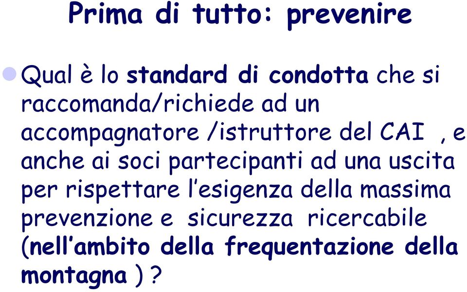 soci partecipanti ad una uscita per rispettare l esigenza della massima