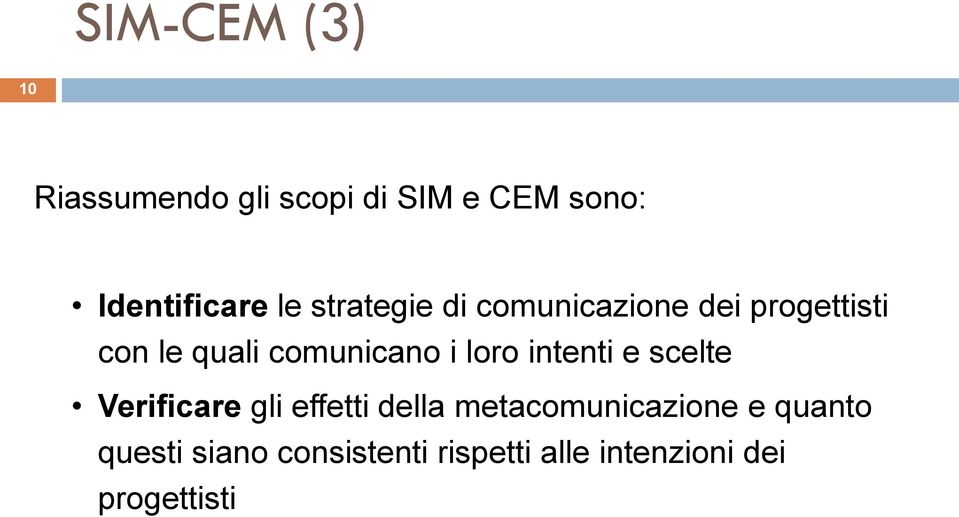 i loro intenti e scelte Verificare gli effetti della metacomunicazione