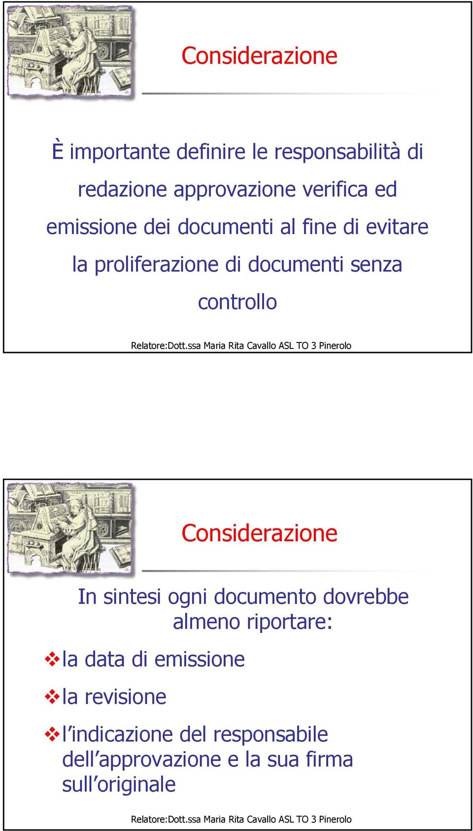 controllo Considerazione In sintesi ogni documento dovrebbe almeno riportare: la data di