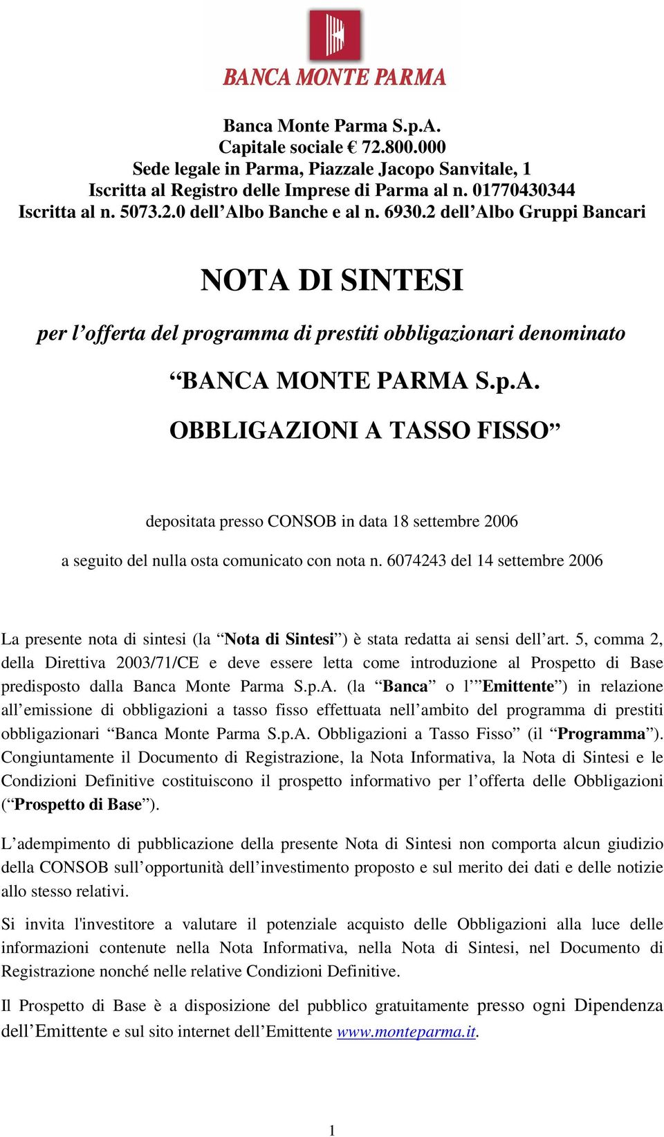 6074243 del 14 settembre 2006 La presente nota di sintesi (la Nota di Sintesi ) è stata redatta ai sensi dell art.