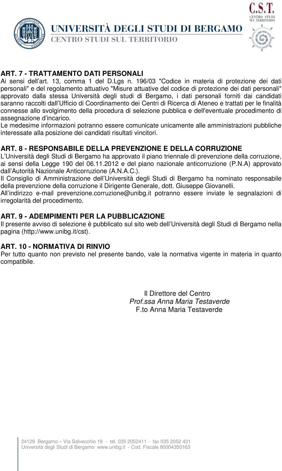 Bergamo, i dati personali forniti dai candidati saranno raccolti dall Ufficio di Coordinamento dei Centri di Ricerca di Ateneo e trattati per le finalità connesse allo svolgimento della procedura di