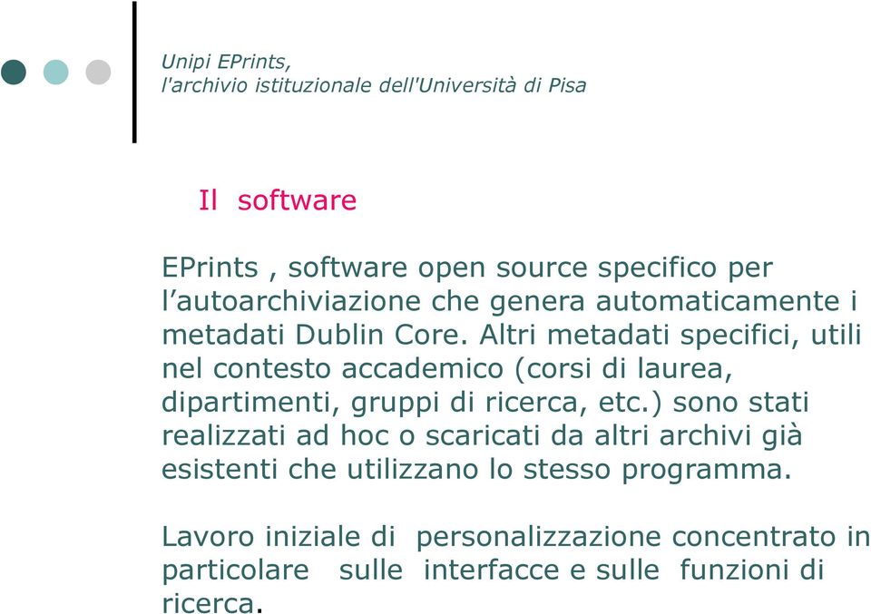 Altri metadati specifici, utili nel contesto accademico (corsi di laurea, dipartimenti, gruppi di ricerca, etc.