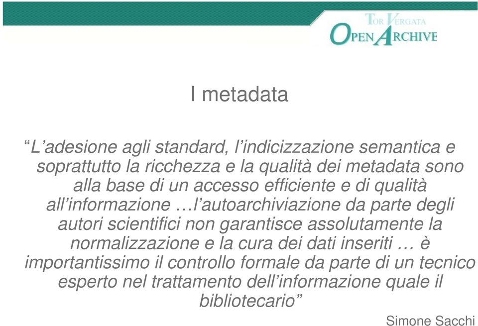 autori scientifici non garantisce assolutamente la normalizzazione e la cura dei dati inseriti è importantissimo