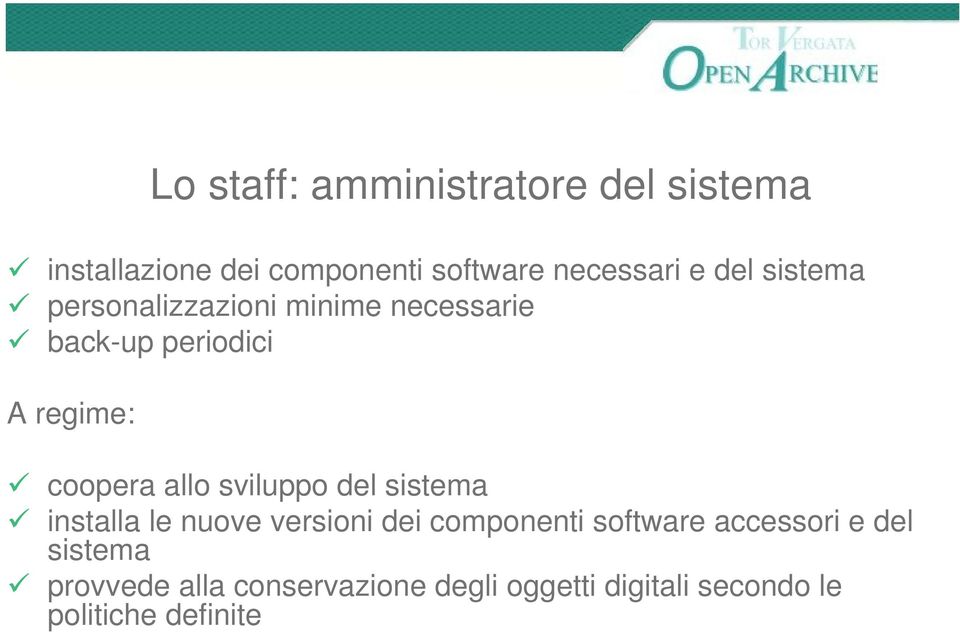 allo sviluppo del sistema installa le nuove versioni dei componenti software accessori