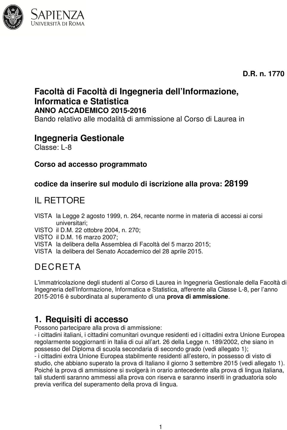 264, recante norme in materia di accessi ai corsi universitari; VISTO il D.M.