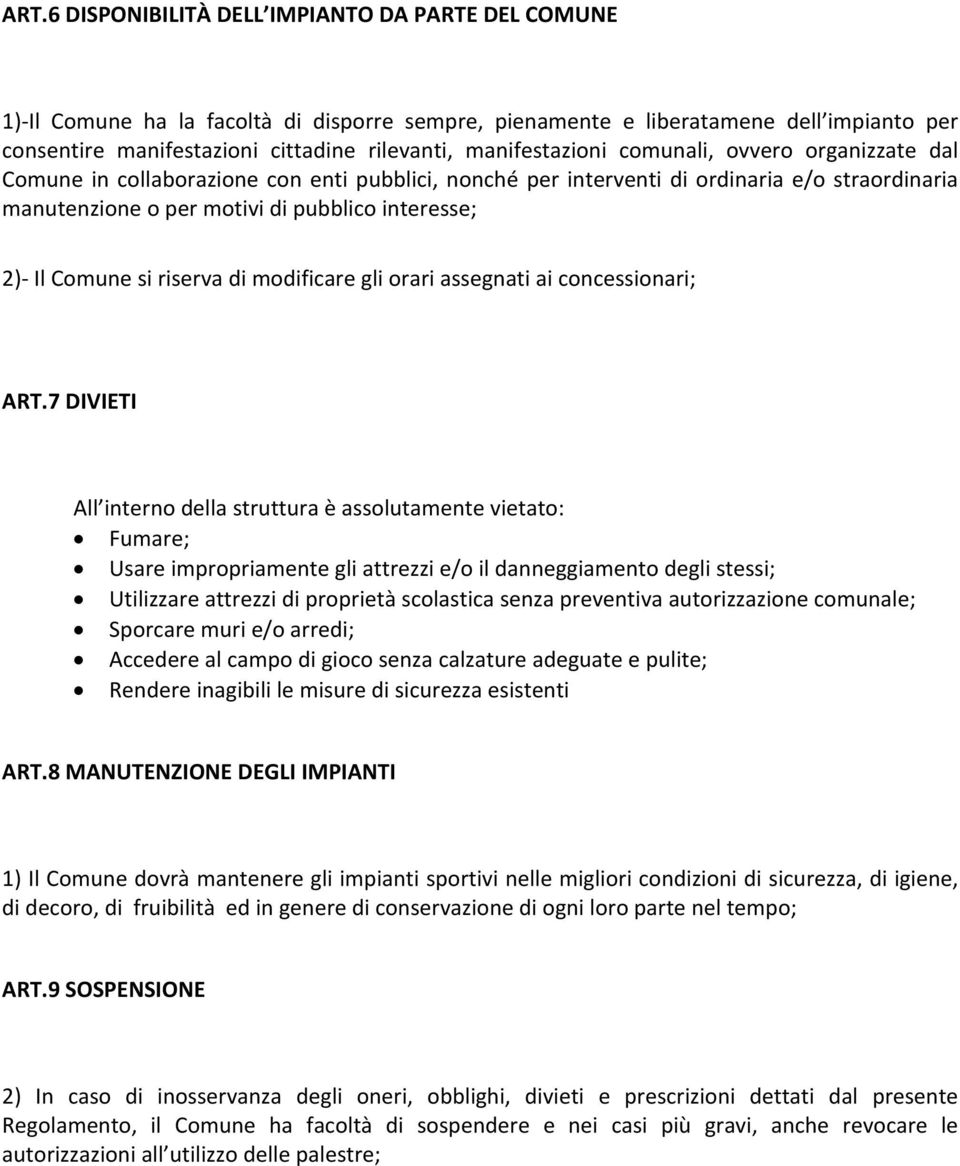 Comune si riserva di modificare gli orari assegnati ai concessionari; ART.