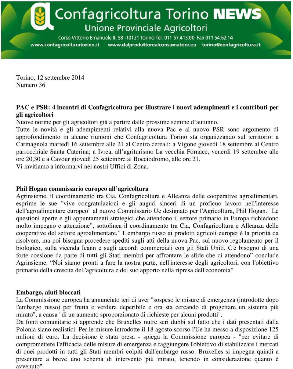 Tutte le novità e gli adempimenti relativi alla nuova Pac e al nuovo PSR sono argomento di approfondimento in alcune riunioni che Confagricoltura Torino sta organizzando sul territorio: a Carmagnola