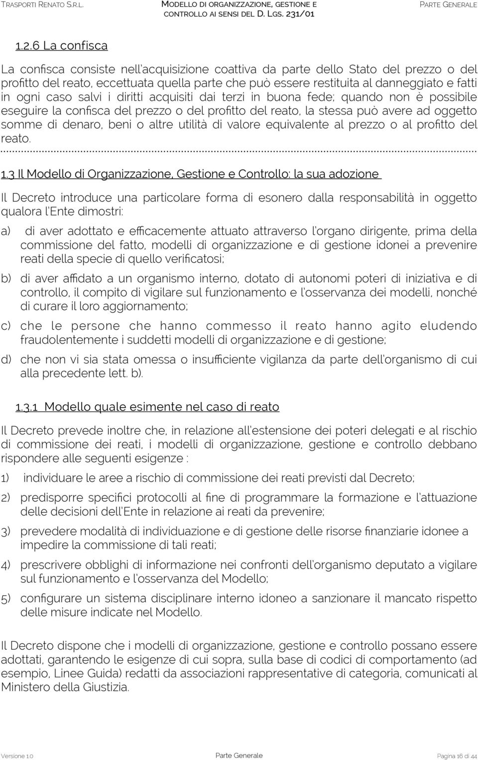 altre utilità di valore equivalente al prezzo o al profitto del reato. 1.