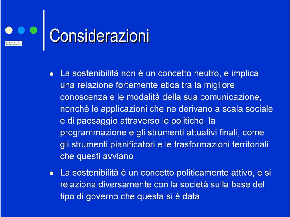 programmazione e gli strumenti attuativi finali, come gli strumenti pianificatori e le trasformazioni territoriali che questi avviano