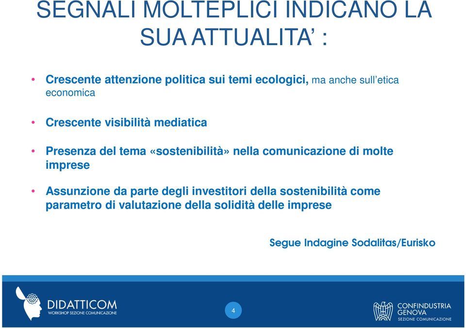 «sostenibilità» nella comunicazione di molte imprese Assunzione da parte degli investitori