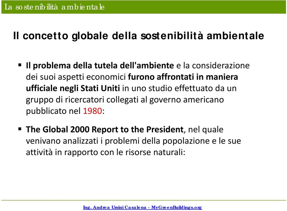 effettuato da un gruppo di ricercatori collegati al governo americano pubblicato nel 1980: The Global 2000 Report to the