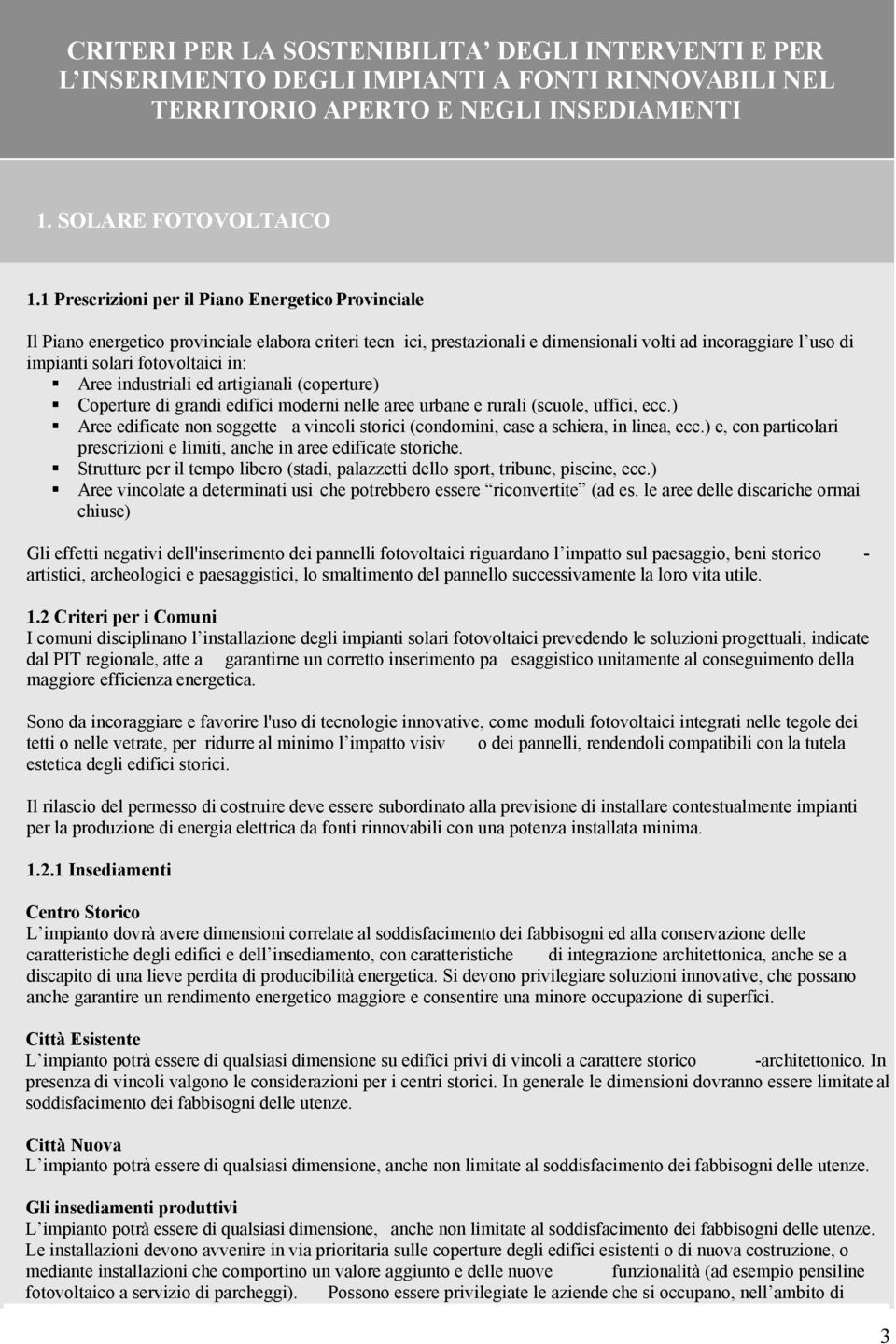 in: Aree industriali ed artigianali (coperture) Coperture di grandi edifici moderni nelle aree urbane e rurali (scuole, uffici, ecc.