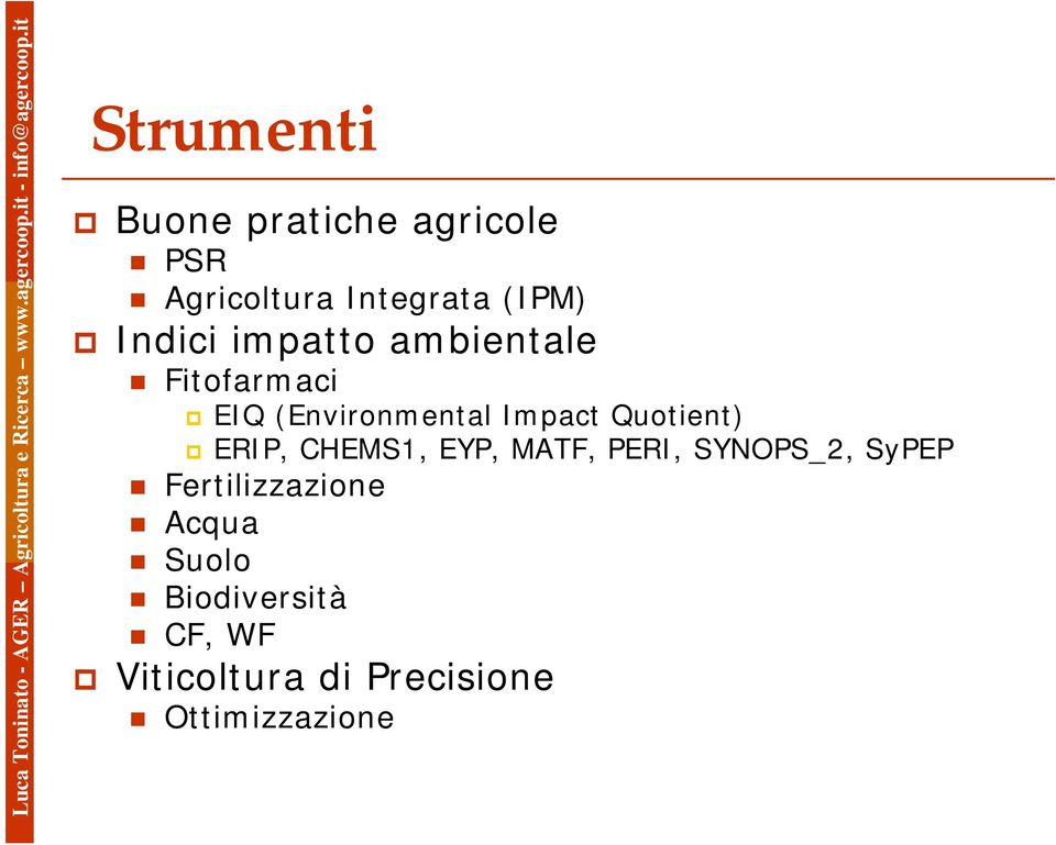 ambientale Fitofarmaci EIQ (Environmental Impact Quotient) ERIP, CHEMS1, EYP, MATF,