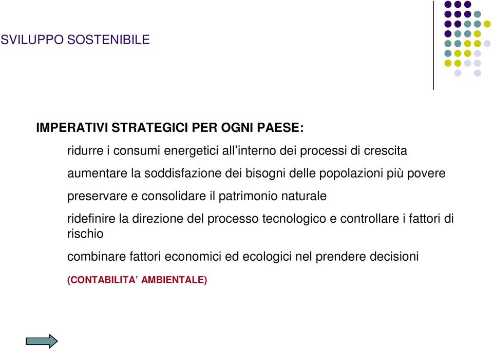 consolidare il patrimonio naturale ridefinire la direzione del processo tecnologico e controllare i