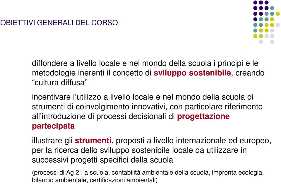 decisionali di progettazione partecipata illustrare gli strumenti, proposti a livello internazionale ed europeo, per la ricerca dello sviluppo sostenibile locale da