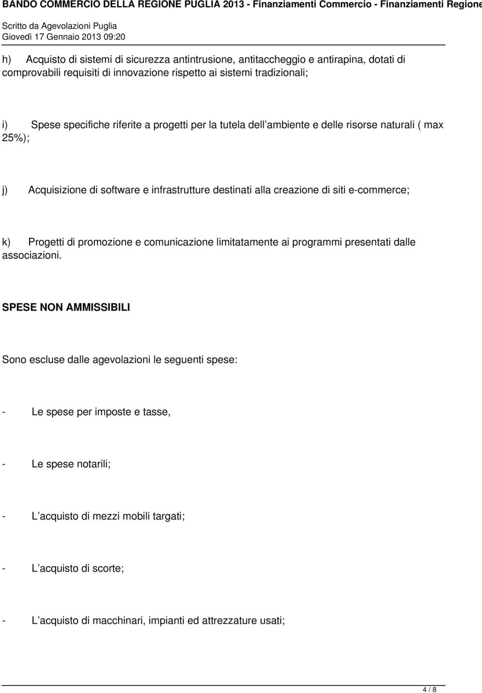 e-commerce; k) Progetti di promozione e comunicazione limitatamente ai programmi presentati dalle associazioni.